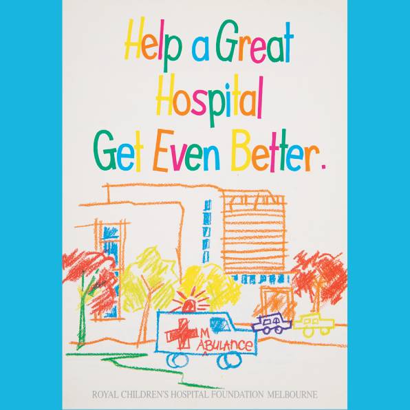 
  Royal Children’s Hospital Foundation, <strong>Pamphlet: Help a great hospital get even better</strong>, 1990. Image courtesy Royal Children’s Hospital Foundation.
